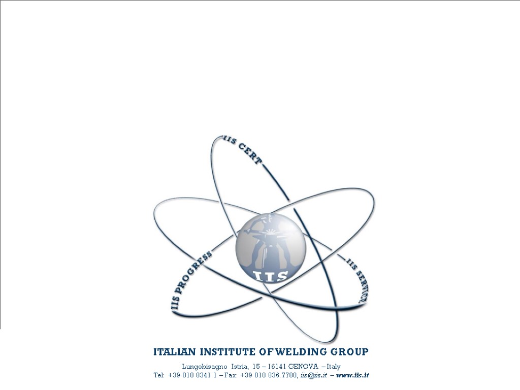 ITALIAN INSTITUTE OF WELDING GROUP Lungobisagno Istria, 15 – 16141 GENOVA – Italy Tel: